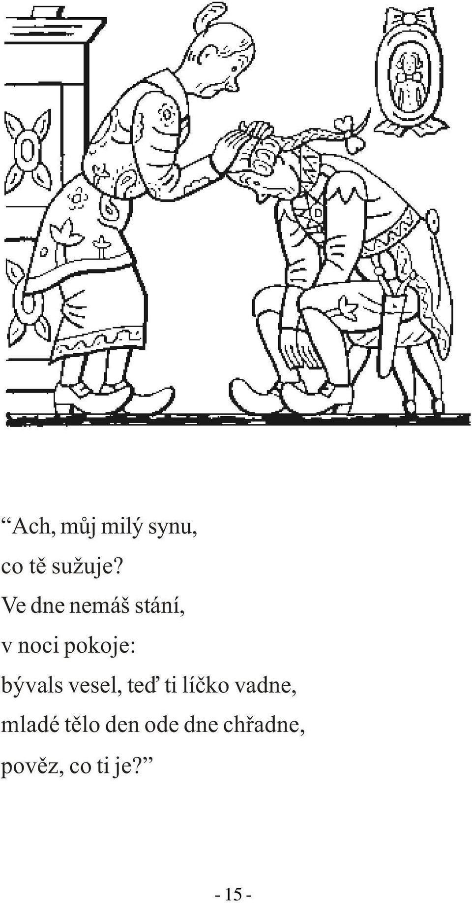 bývals vesel, teï ti líèko vadne, mladé