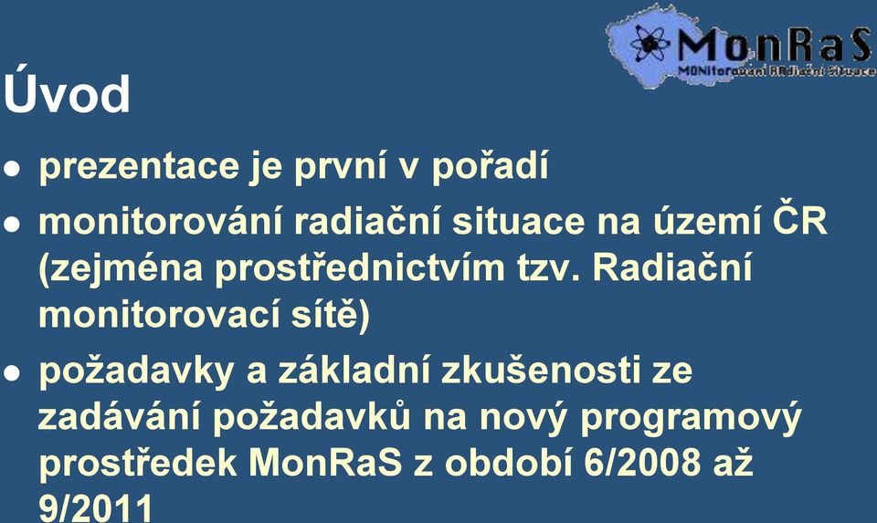 Radiační monitorovací sítě) požadavky a základní zkušenosti ze