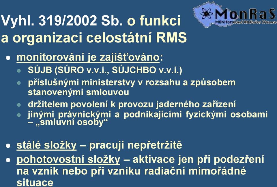 jaderného zařízení jinými právnickými a podnikajícími fyzickými osobami smluvní osoby stálé složky pracují