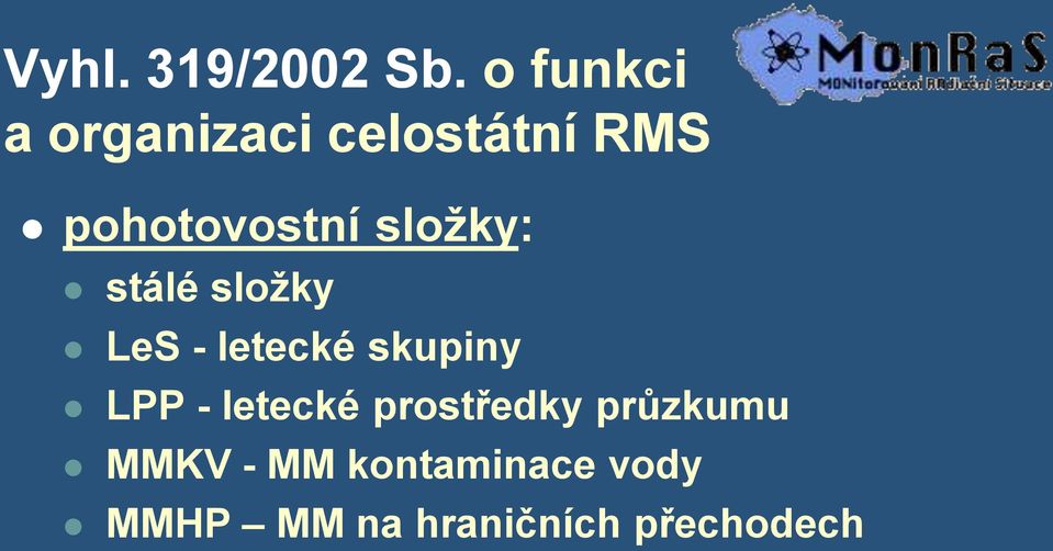 složky: stálé složky LeS - letecké skupiny LPP -