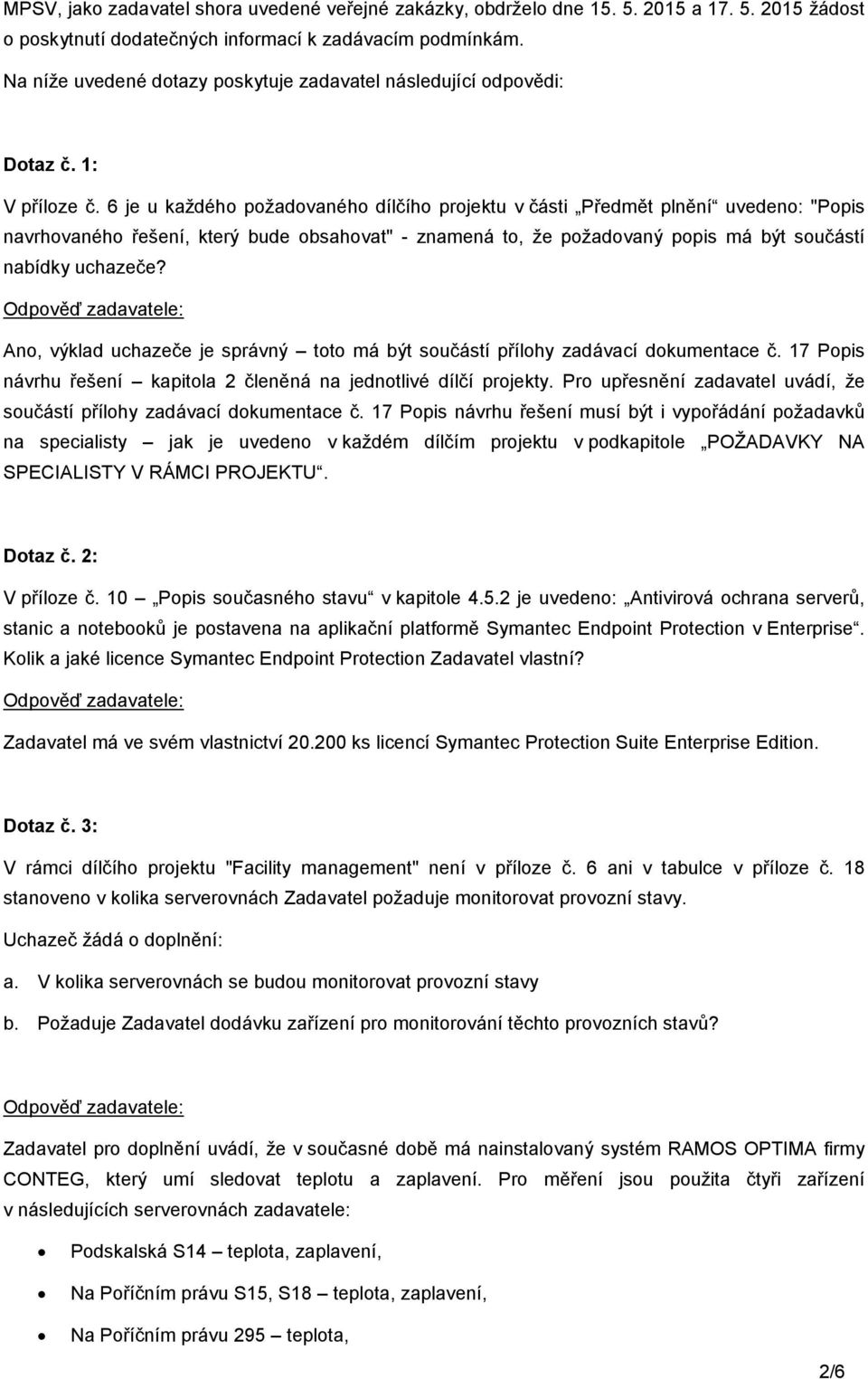 6 je u každého požadovaného dílčího projektu v části Předmět plnění uvedeno: "Popis navrhovaného řešení, který bude obsahovat" - znamená to, že požadovaný popis má být součástí nabídky uchazeče?