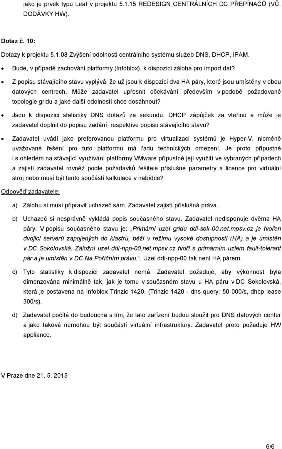 Může zadavatel upřesnit očekávání především v podobě požadované topologie gridu a jaké další odolnosti chce dosáhnout?