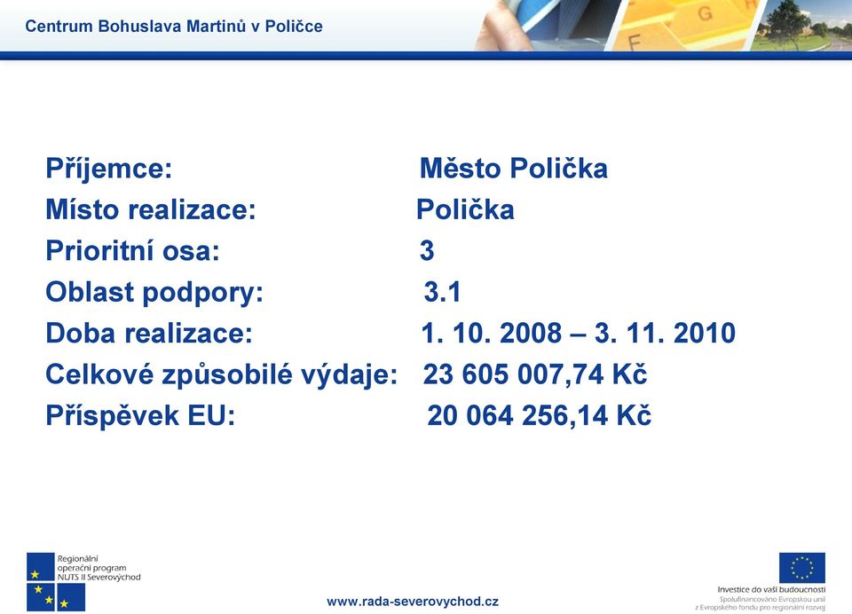 podpory: 3.1 Doba realizace: 1. 10. 2008 3. 11.