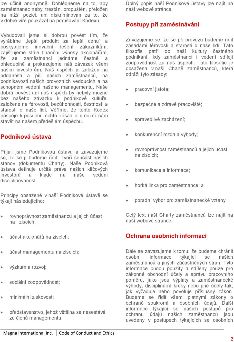 a ohleduplně a prokazujeme náš závazek všem našim investorům.
