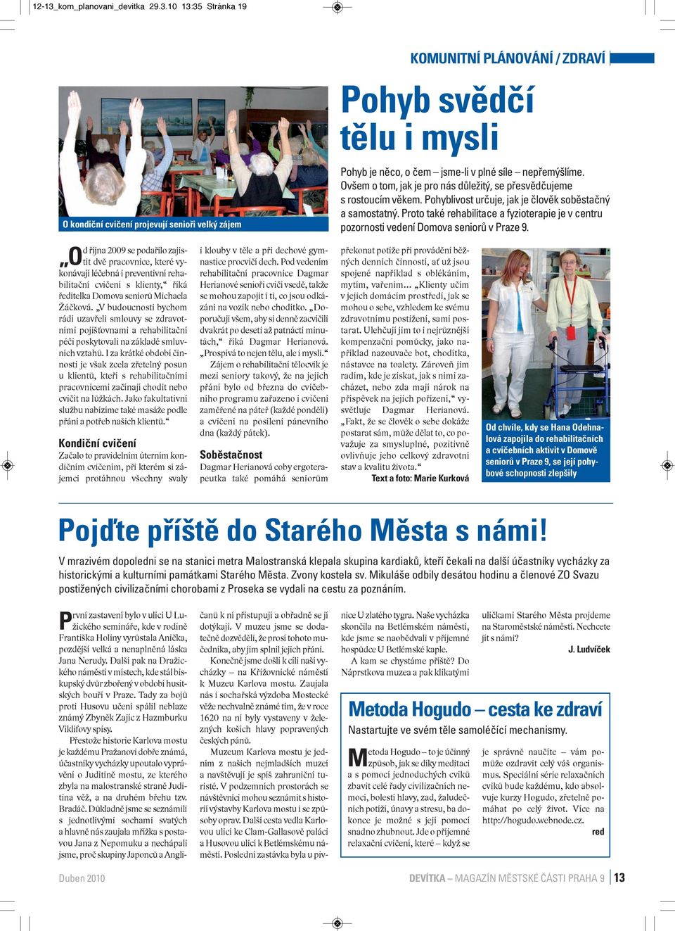 Proto také rehabilitace a fyzioterapie je v centru pozornosti vedení Domova seniorů v Praze 9.