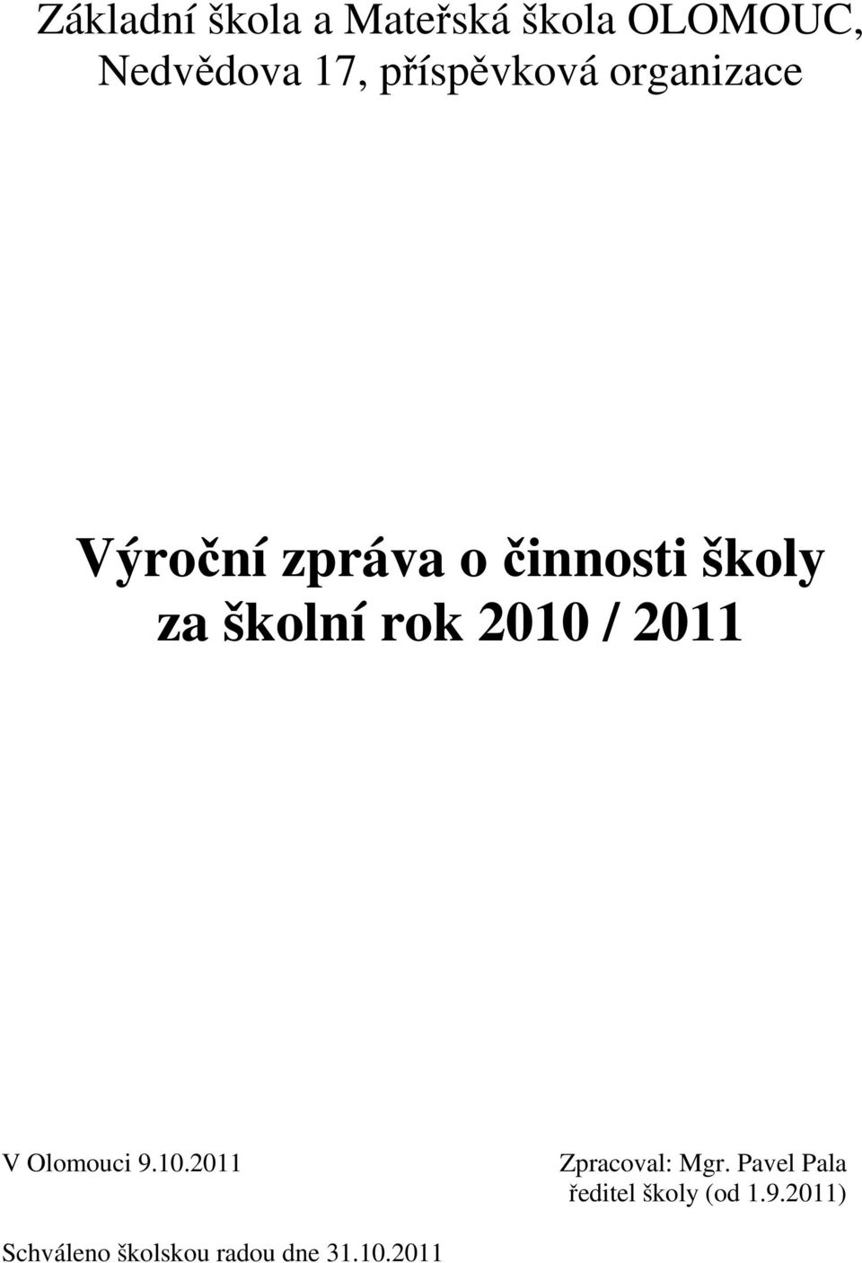 školní rok 2010 / 2011 V Olomouci 9.10.2011 Zpracoval: Mgr.