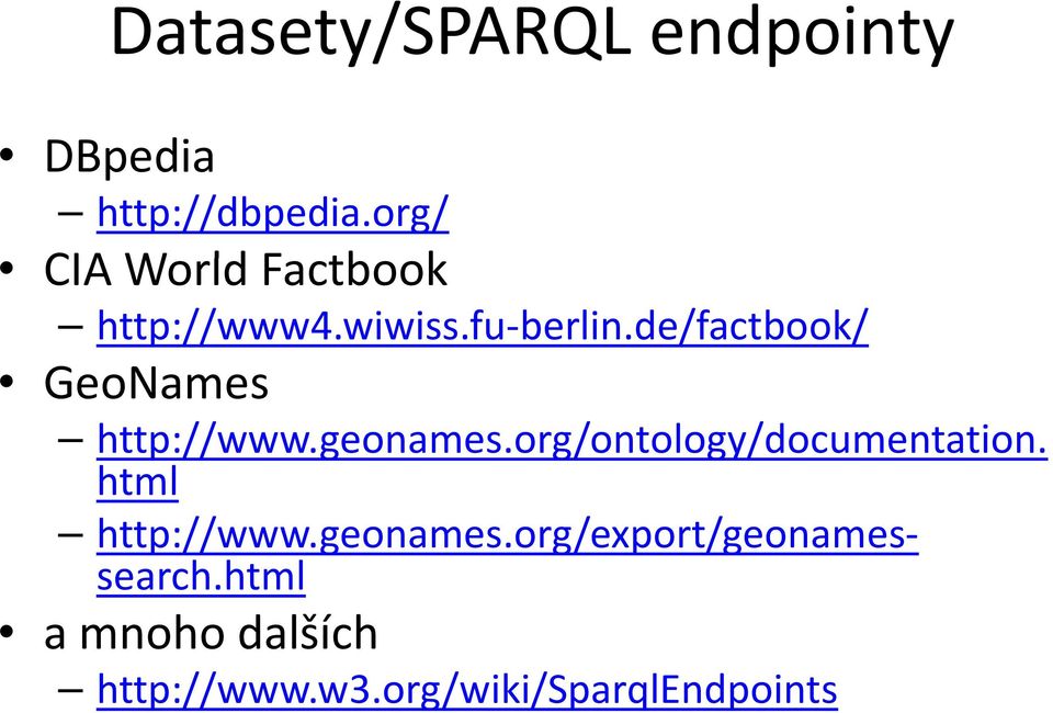 de/factbook/ GeoNames http://www.geonames.org/ontology/documentation.