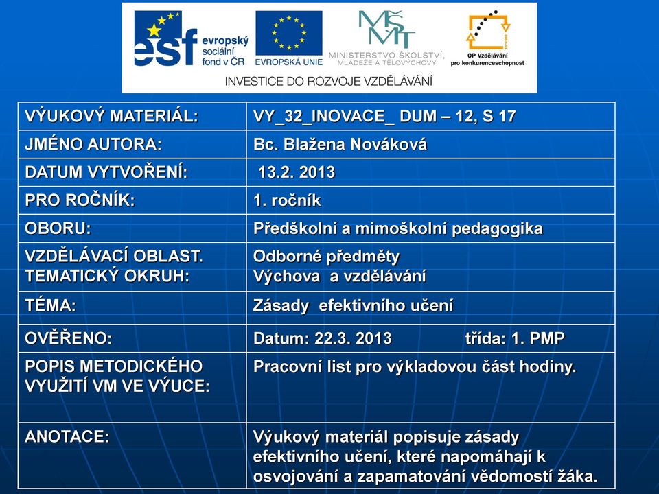 ročník Předškolní a mimoškolní pedagogika Odborné předměty Výchova a vzdělávání Zásady efektivního učení OVĚŘENO: Datum: 22.3.