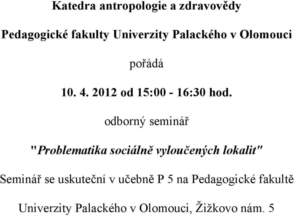 odborný seminář "Problematika sociálně vyloučených lokalit" Seminář se