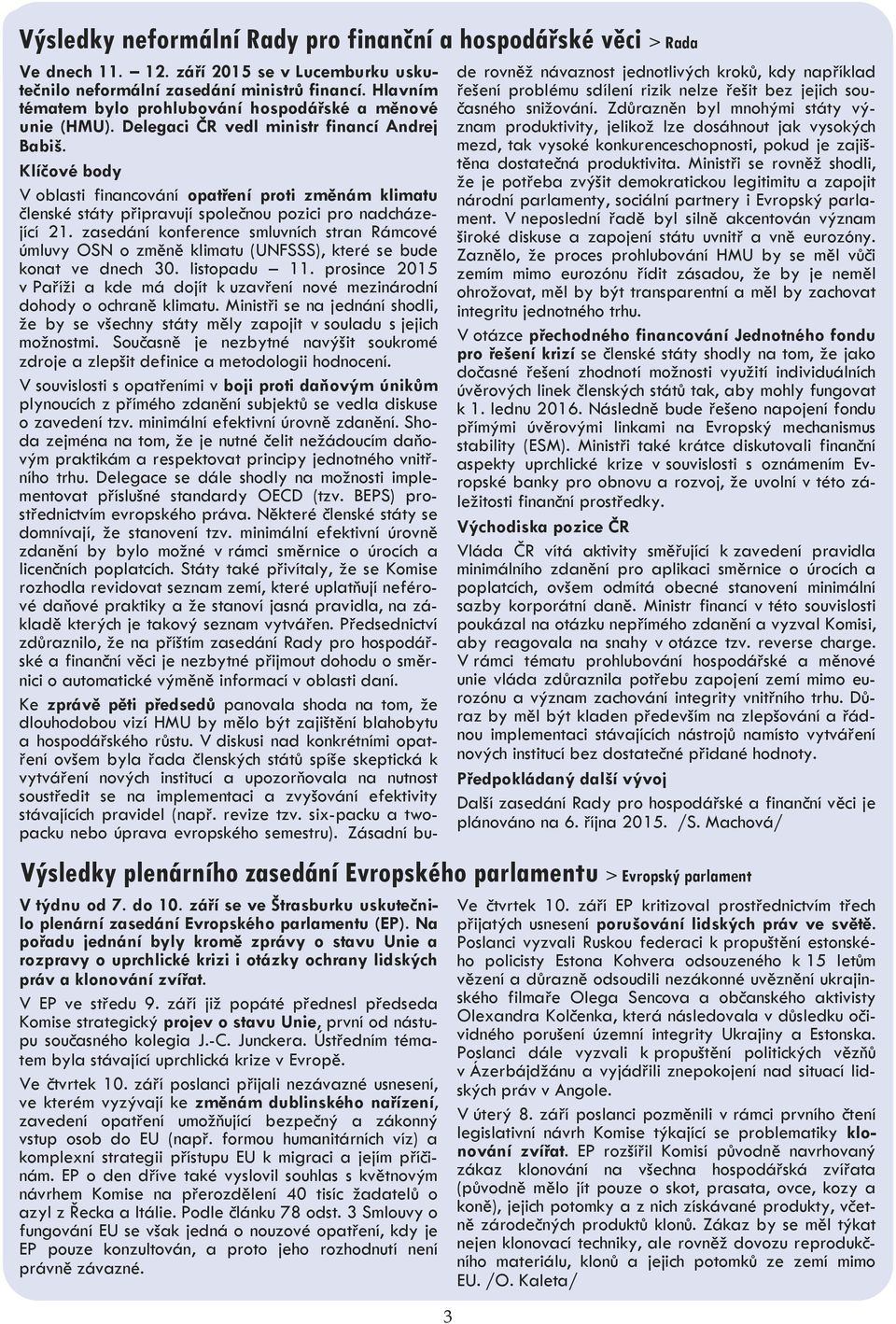 V oblasti financování opatření proti změnám klimatu členské státy připravují společnou pozici pro nadcházející 21.