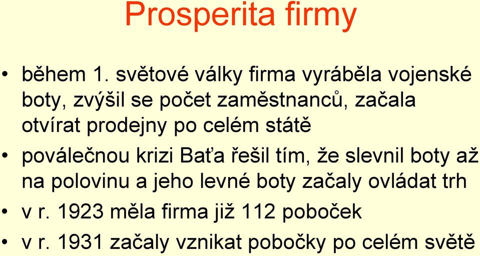 otvírat prodejny po celém státě poválečnou krizi Baťa řešil tím, že slevnil boty