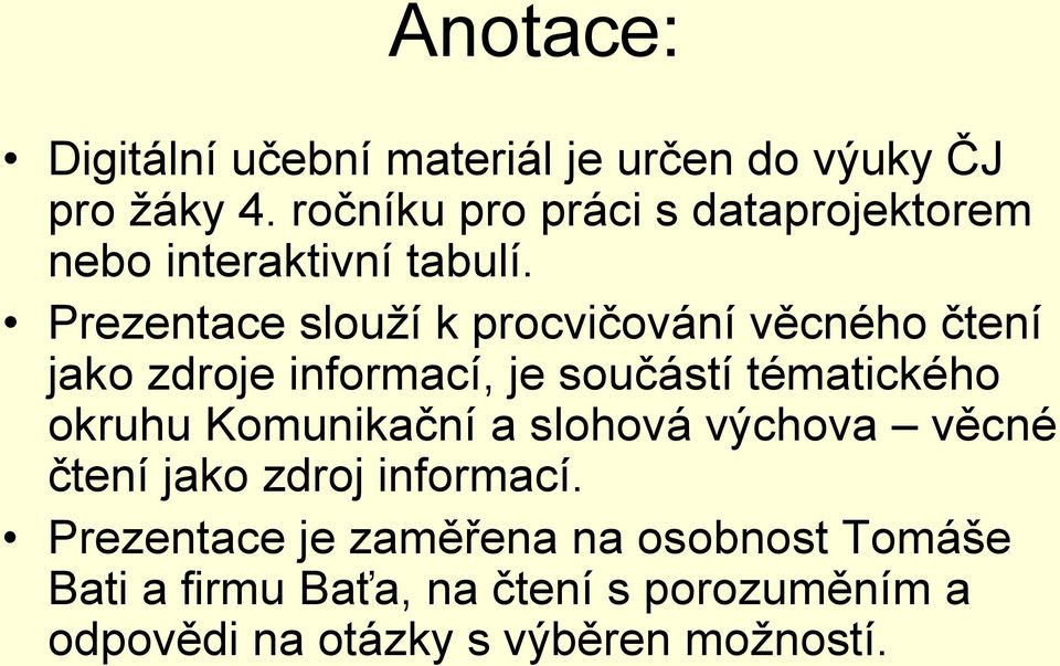 Prezentace slouží k procvičování věcného čtení jako zdroje informací, je součástí tématického okruhu