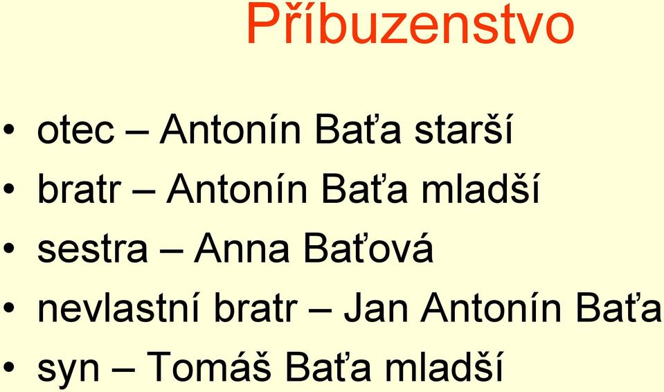 sestra Anna Baťová nevlastní bratr