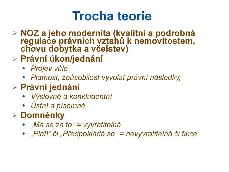 způsobilost vyvolat právní následky, Právní jednání Výslovné a konkludentní Ústní a