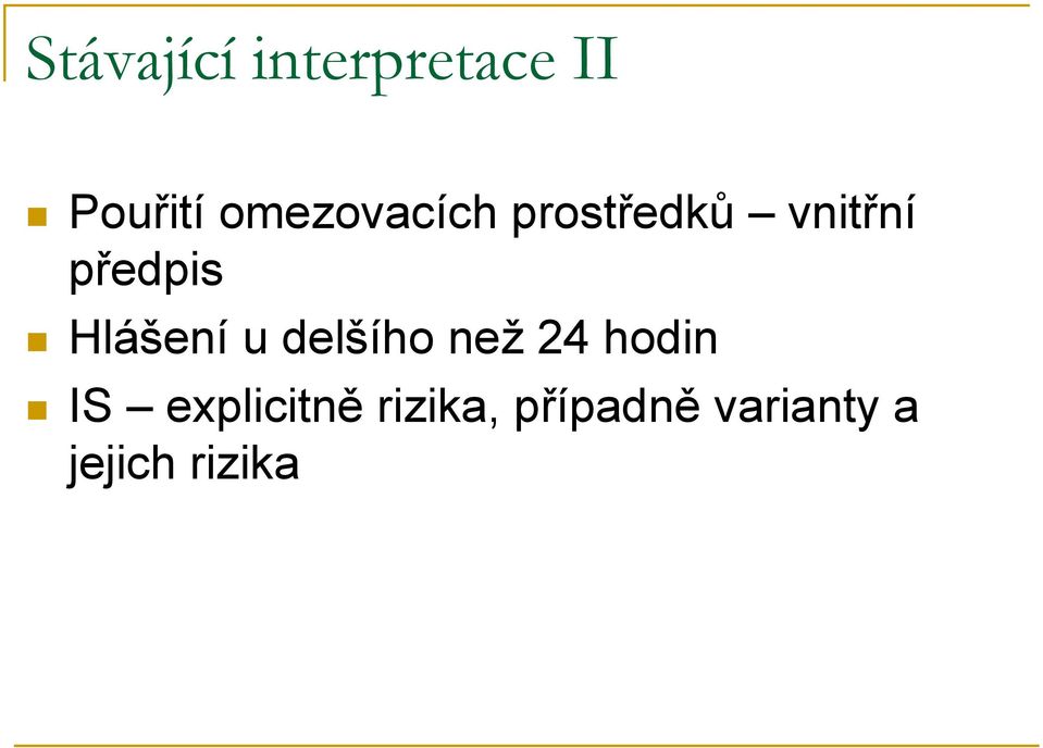 Hlášení u delšího než 24 hodin IS