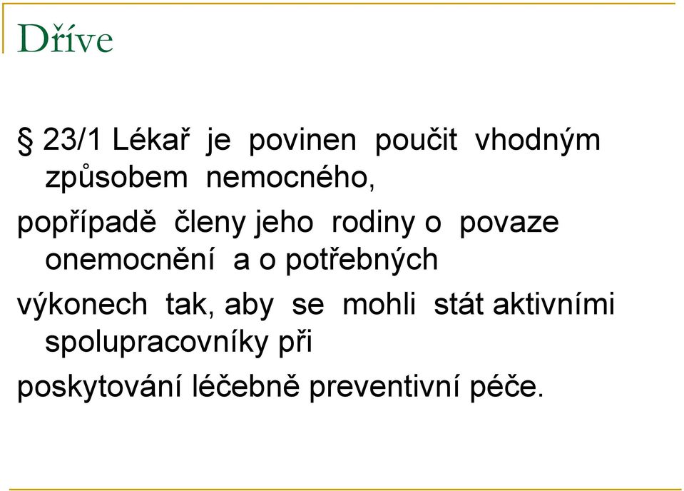 onemocnění a o potřebných výkonech tak, aby se mohli