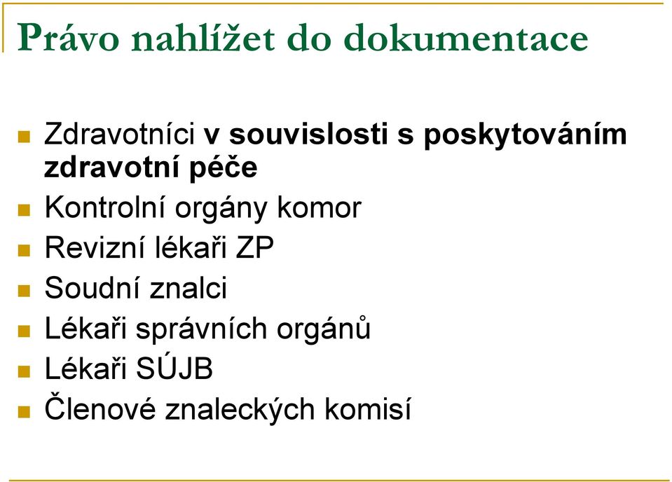 Kontrolní orgány komor Revizní lékaři ZP Soudní