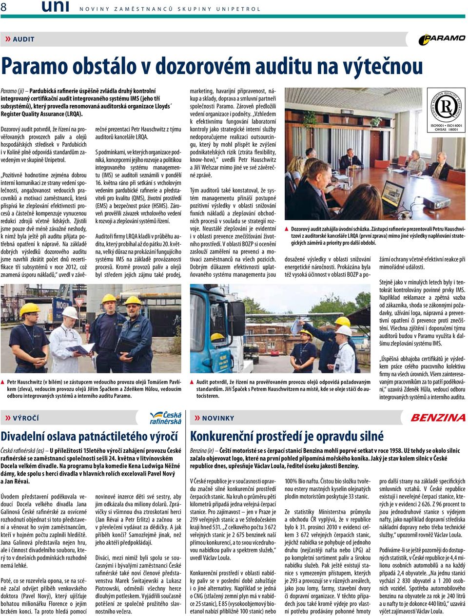 Dozorový audit potvrdil, že řízení na prověřovaných provozech paliv a olejů hospodářských středisek v Pardubicích i v Kolíně plně odpovídá standardům zavedeným ve skupině Unipetrol.