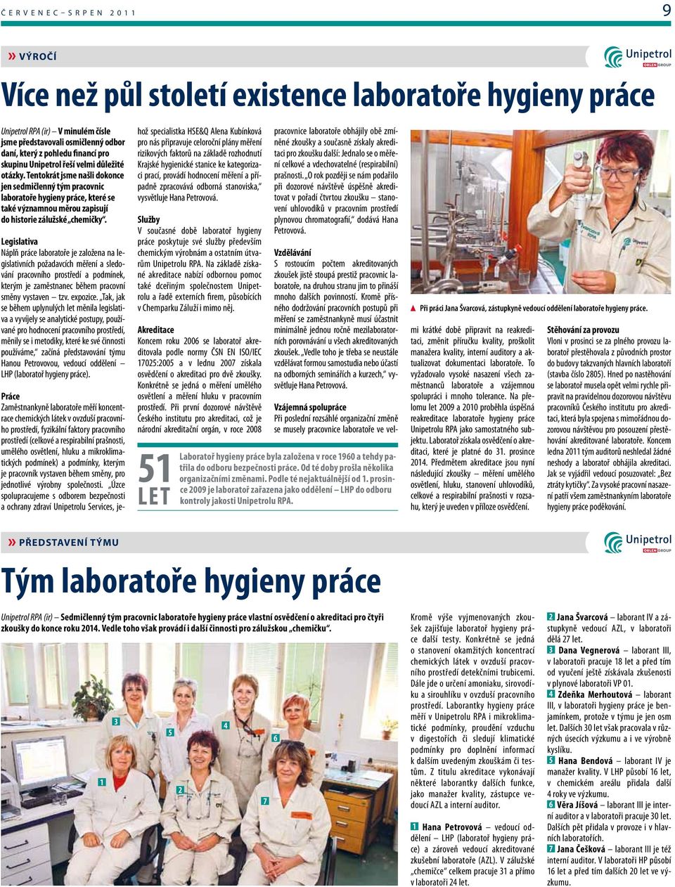 Legislativa Náplň práce laboratoře je založena na legislativních požadavcích měření a sledování pracovního prostředí a podmínek, kterým je zaměstnanec během pracovní směny vystaven tzv. expozice.