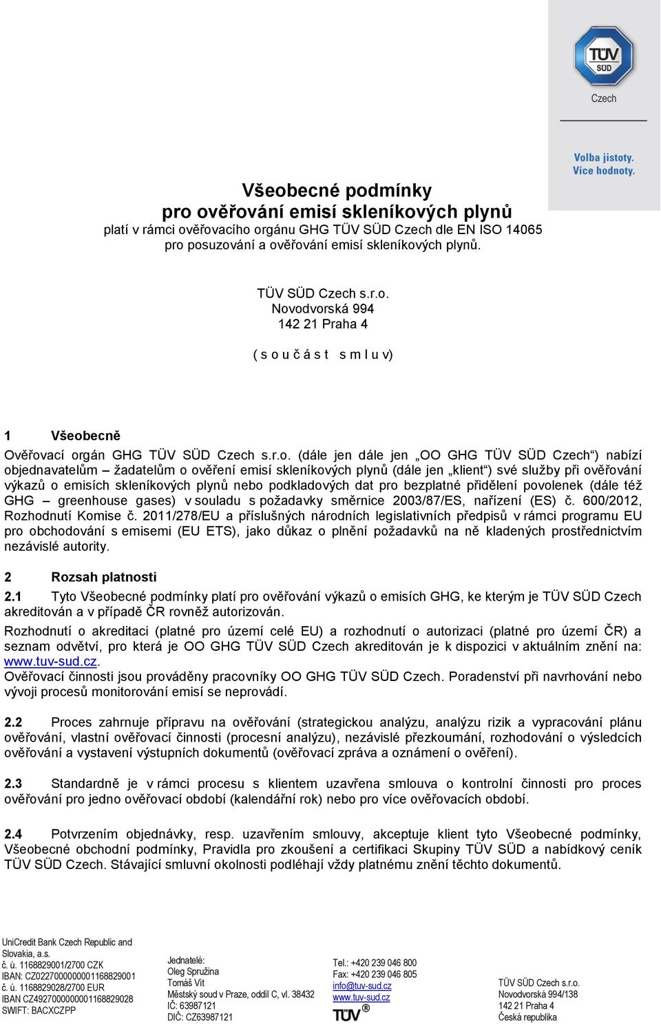 podkladových dat pro bezplatné přidělení povolenek (dále též GHG greenhouse gases) v souladu s požadavky směrnice 2003/87/ES, nařízení (ES) č. 600/2012, Rozhodnutí Komise č.