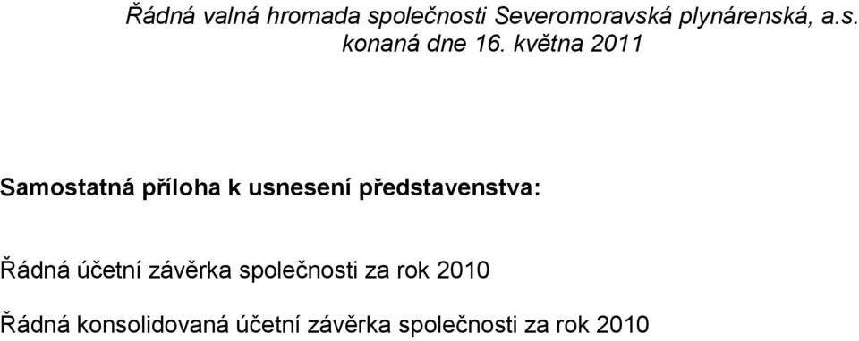 společnosti za rok 2010 Řádná