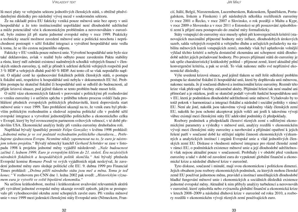 nerovnováhám v eurozóně, bylo známo již při startu jednotné evropské měny v roce 1999.