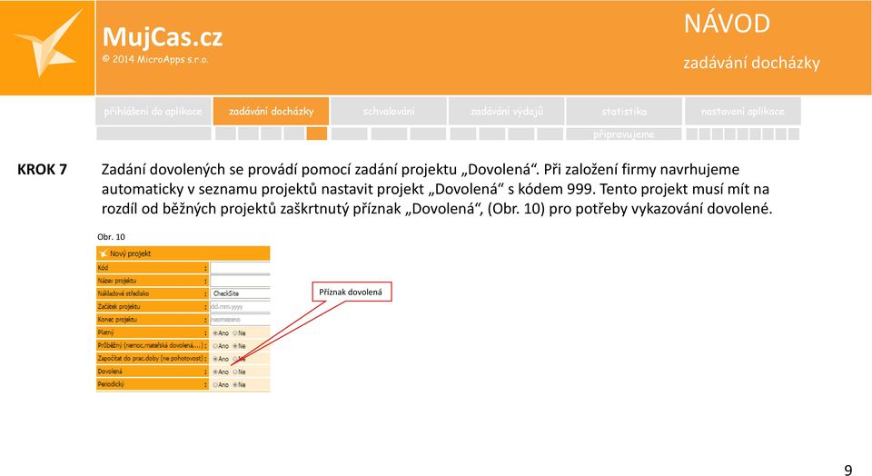 Při založení firmy navrhujeme automaticky v seznamu projektů nastavit projekt