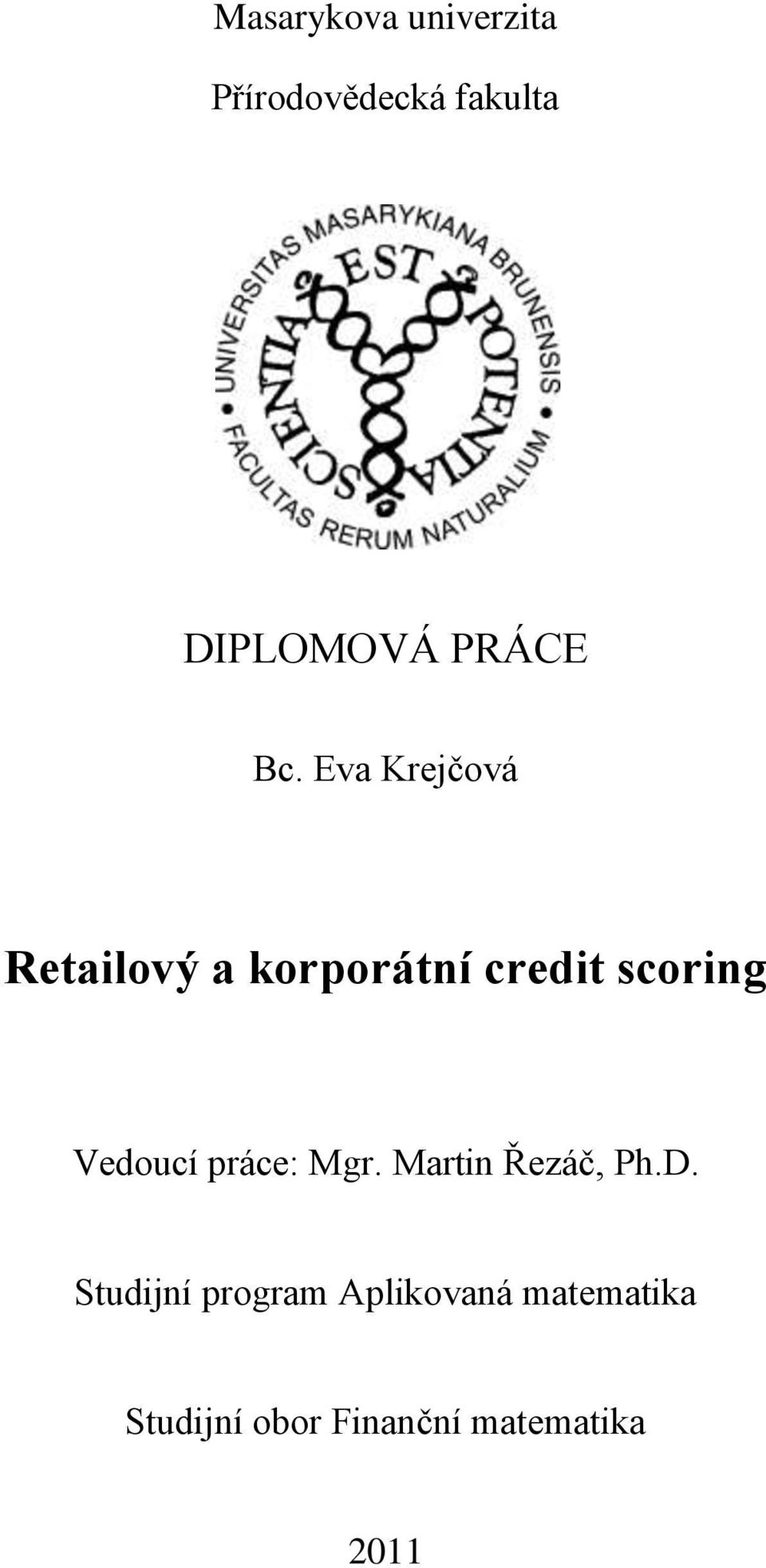 Eva Krečová Retalový a korporátní credt scorng Vedoucí