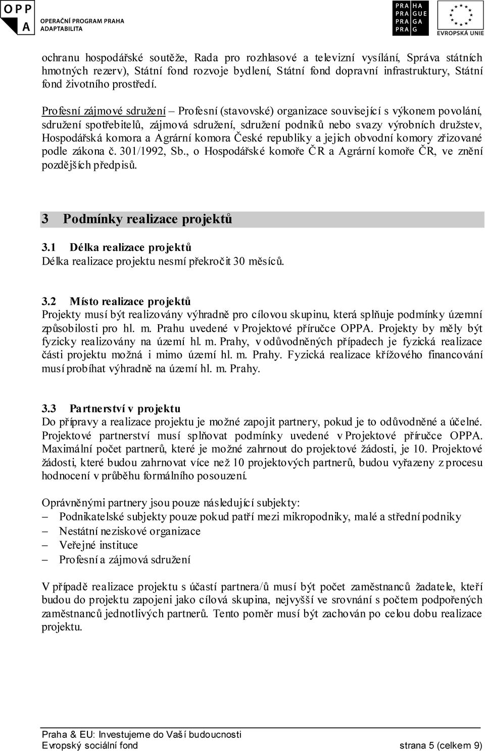 Profesní zájmové sdružení Profesní (stavovské) organizace související s výkonem povolání, sdružení spotřebitelů, zájmová sdružení, sdružení podniků nebo svazy výrobních družstev, Hospodářská komora a