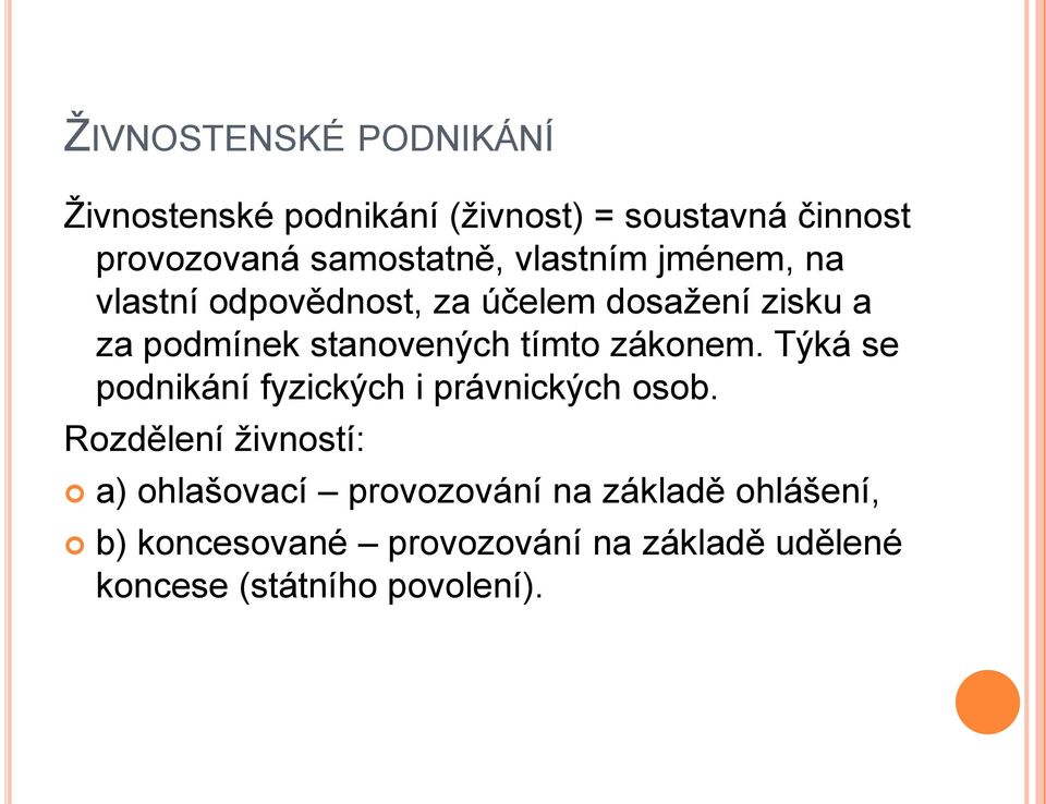 stanovených tímto zákonem. Týká se podnikání fyzických i právnických osob.