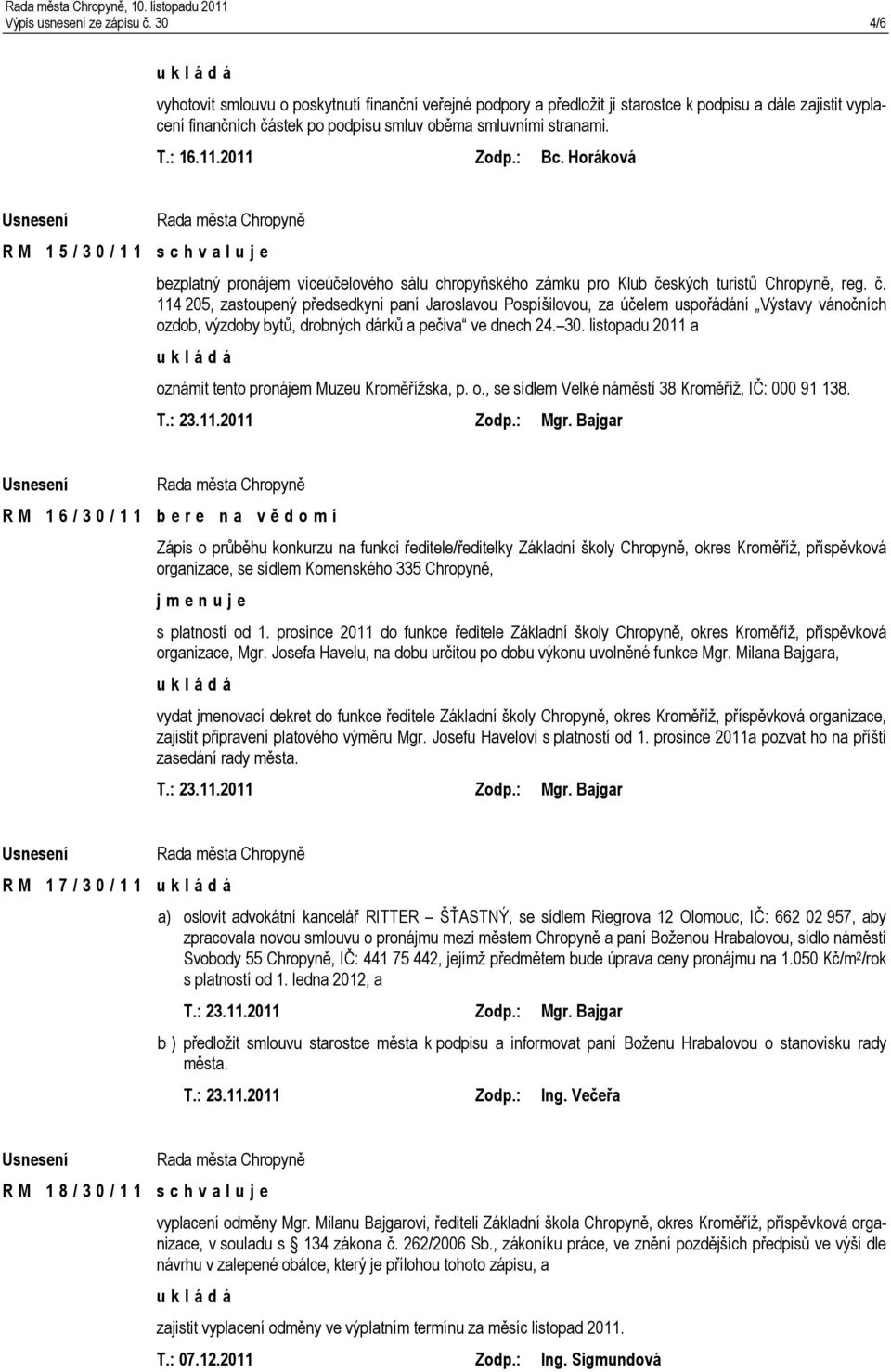 2011 Zodp.: Bc. Horáková R M 1 5 / 3 0 / 1 1 bezplatný pronájem víceúčelového sálu chropyňského zámku pro Klub če