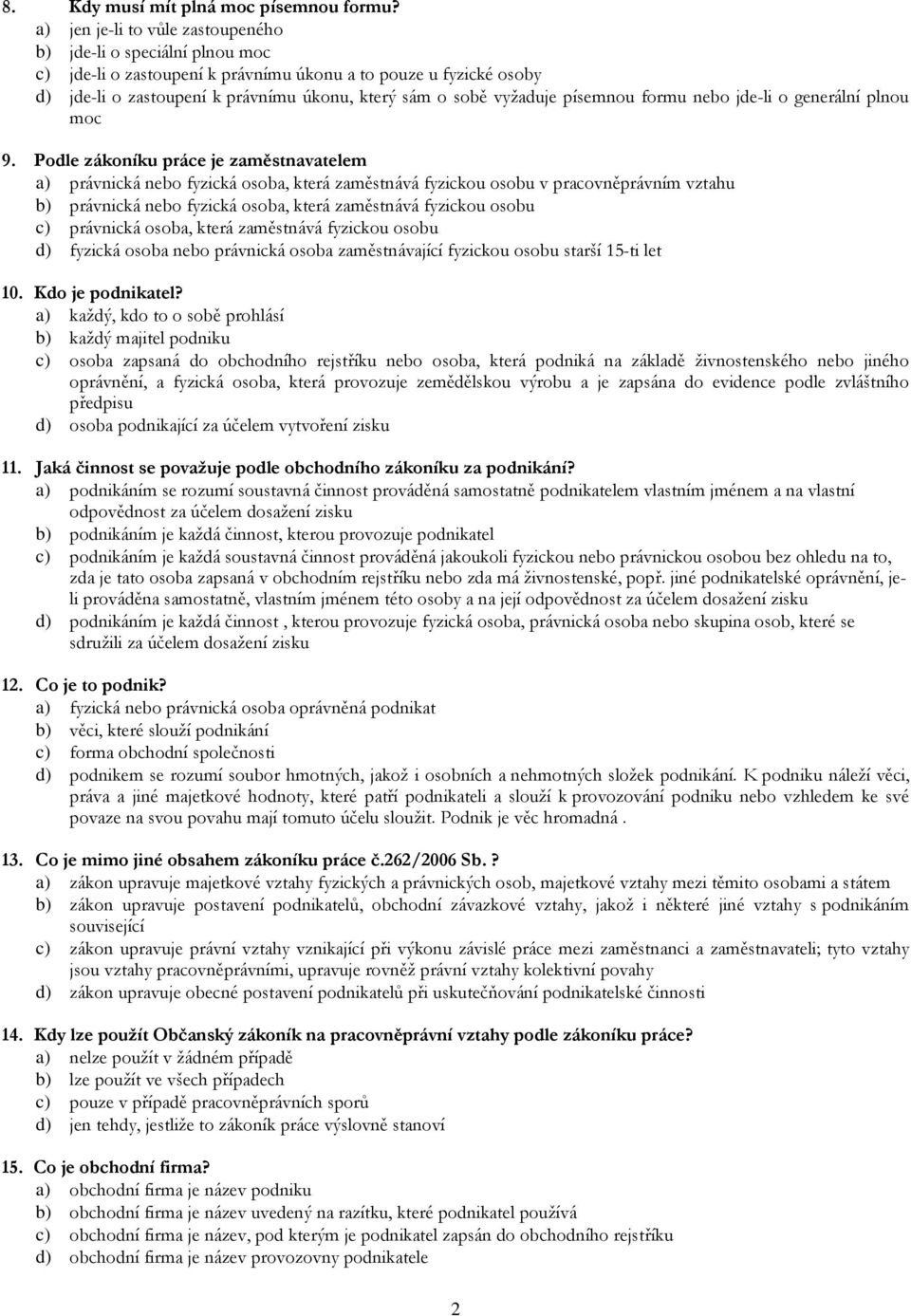 písemnou formu nebo jde-li o generální plnou moc 9.