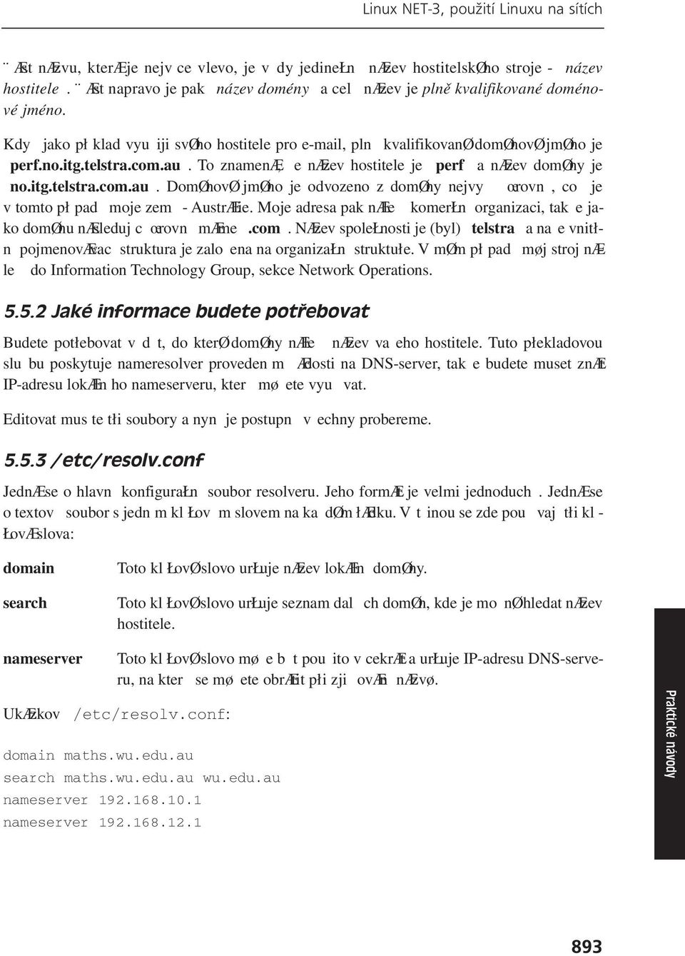 To znamenæ, e næzev hostitele je perf a næzev domøny je no.itg.telstra.com.au. DomØnovØ jmøno je odvozeno z domøny nejvy œrovn, co je v tomto pł pad moje zem - AustrÆlie.