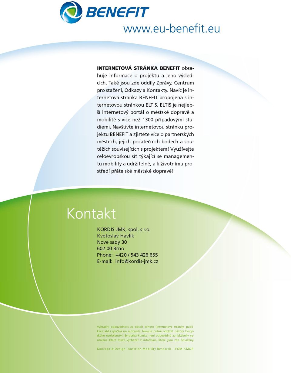 Navštivte internetovou stránku projektu BENEFIT a zjistěte více o partnerských městech, jejich počátečních bodech a soutěžích souvisejících s projektem!