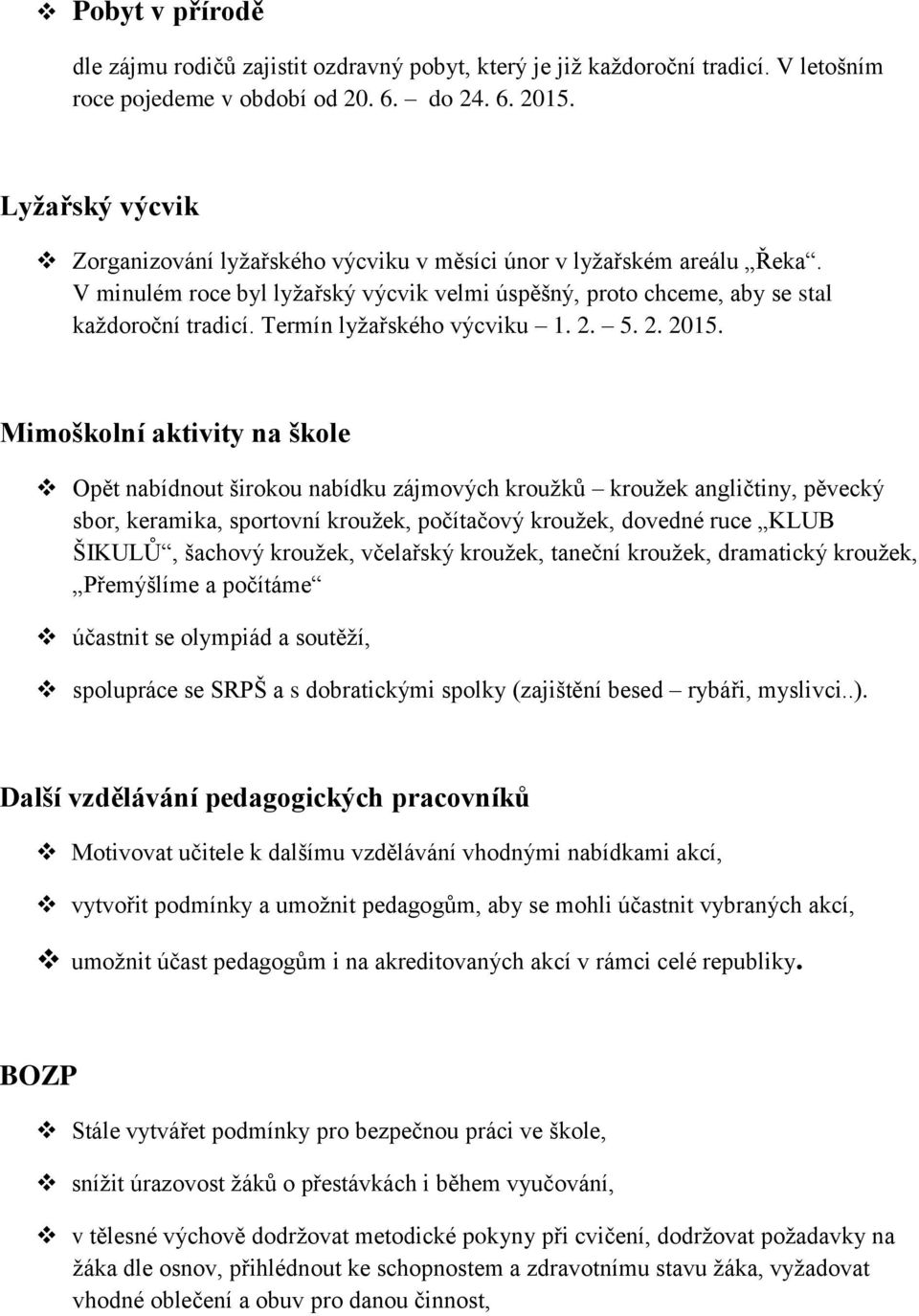 Termín lyžařského výcviku 1. 2. 5. 2. 2015.