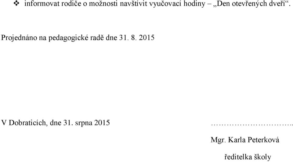 Projednáno na pedagogické radě dne 31. 8.