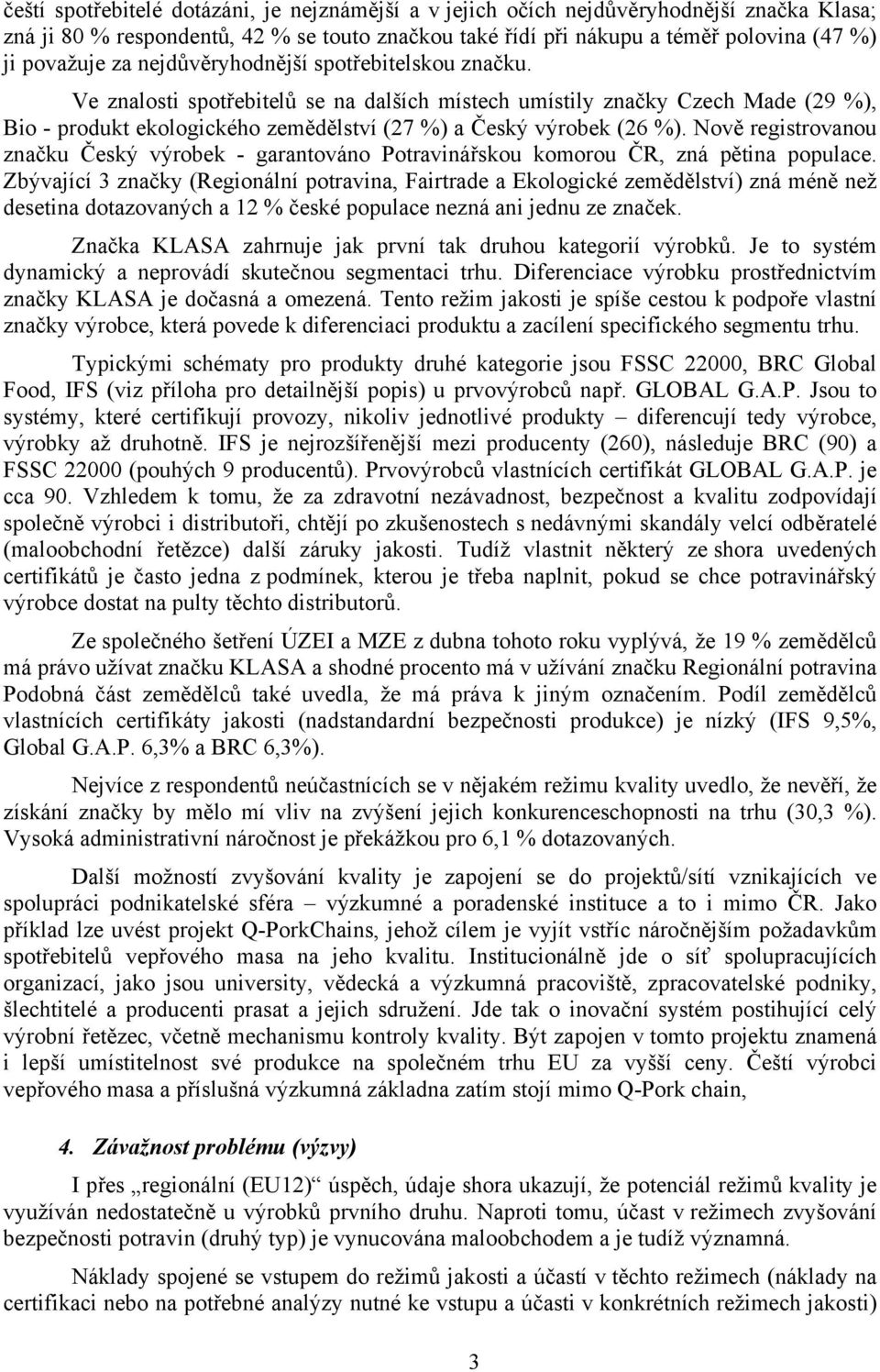 Nově registrovanou značku Český výrobek - garantováno Potravinářskou komorou ČR, zná pětina populace.