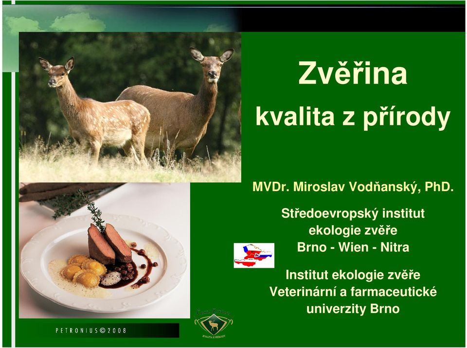 ekologie zvěře Brno - Wien - Nitra