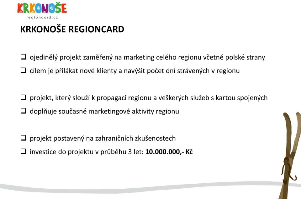 propagaci regionu a veškerých služeb s kartou spojených doplňuje současné marketingové aktivity