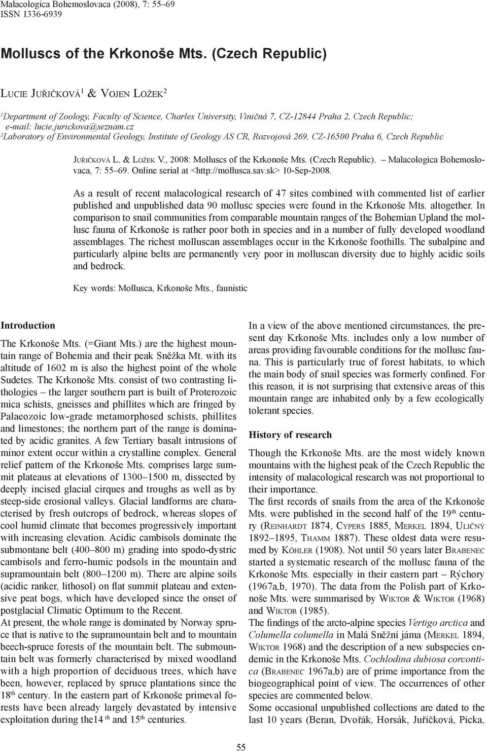 cz 2 Laboratory of Environmental Geology, Institute of Geology AS CR, Rozvojová 269, CZ-16500 Praha 6, Czech Republic JUŘIČKOVÁ L. & LOŽEK V., 2008: Molluscs of the Krkonoše Mts. (Czech Republic).