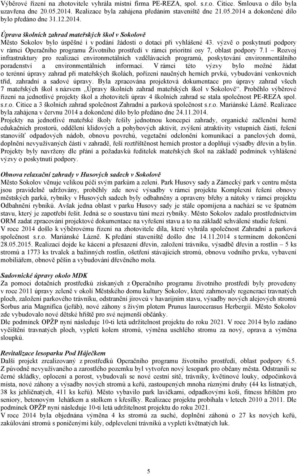 výzvě o poskytnutí podpory v rámci Operačního programu Životního prostředí v rámci prioritní osy 7, oblast podpory 7.