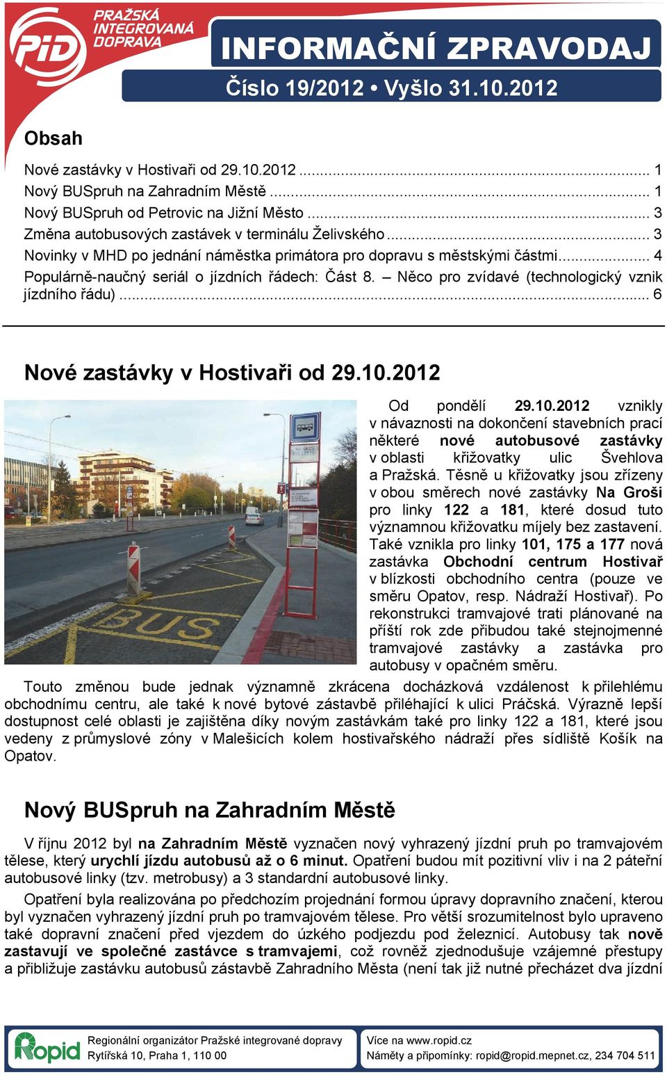Něco pro zvídavé (technologický vznik jízdního řádu)... 6 Nové zastávky v Hostivaři od 29.10.