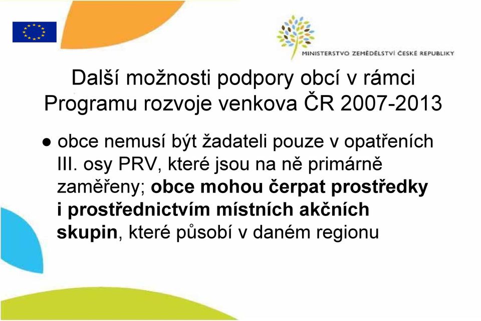 osy PRV, které jsou na ně primárně zaměřeny; obce mohou čerpat