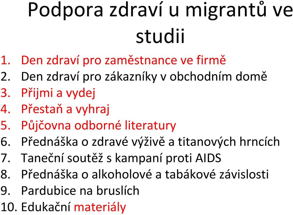 Půjčovna odborné literatury 6. Přednáška o zdravé výživě a titanových hrncích 7.