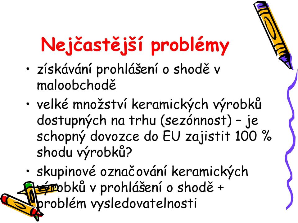 dovozce do EU zajistit 100 % shodu výrobků?