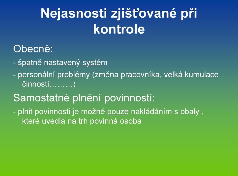 kumulace činností ) Samostatné plnění povinností: - plnit