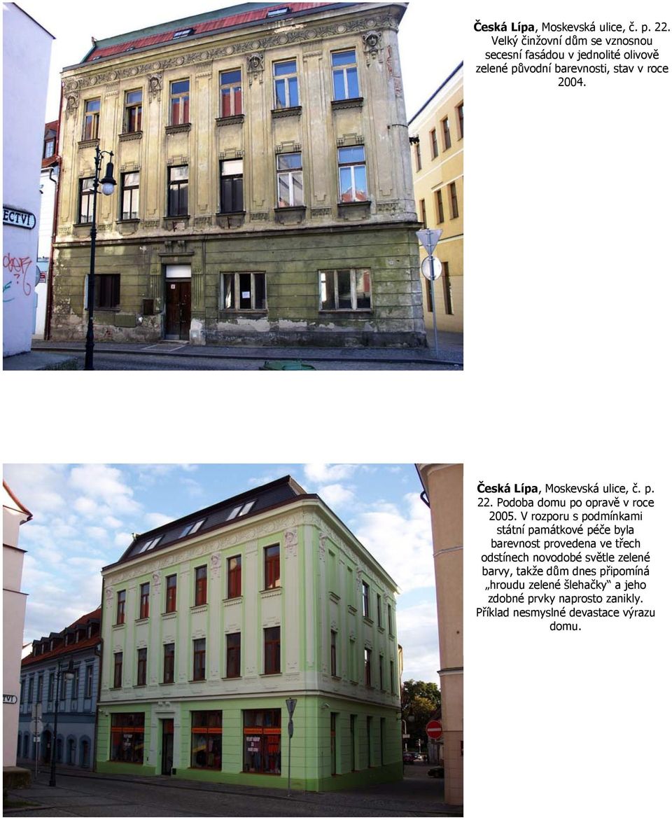 Podoba domu po opravě v roce 2005.