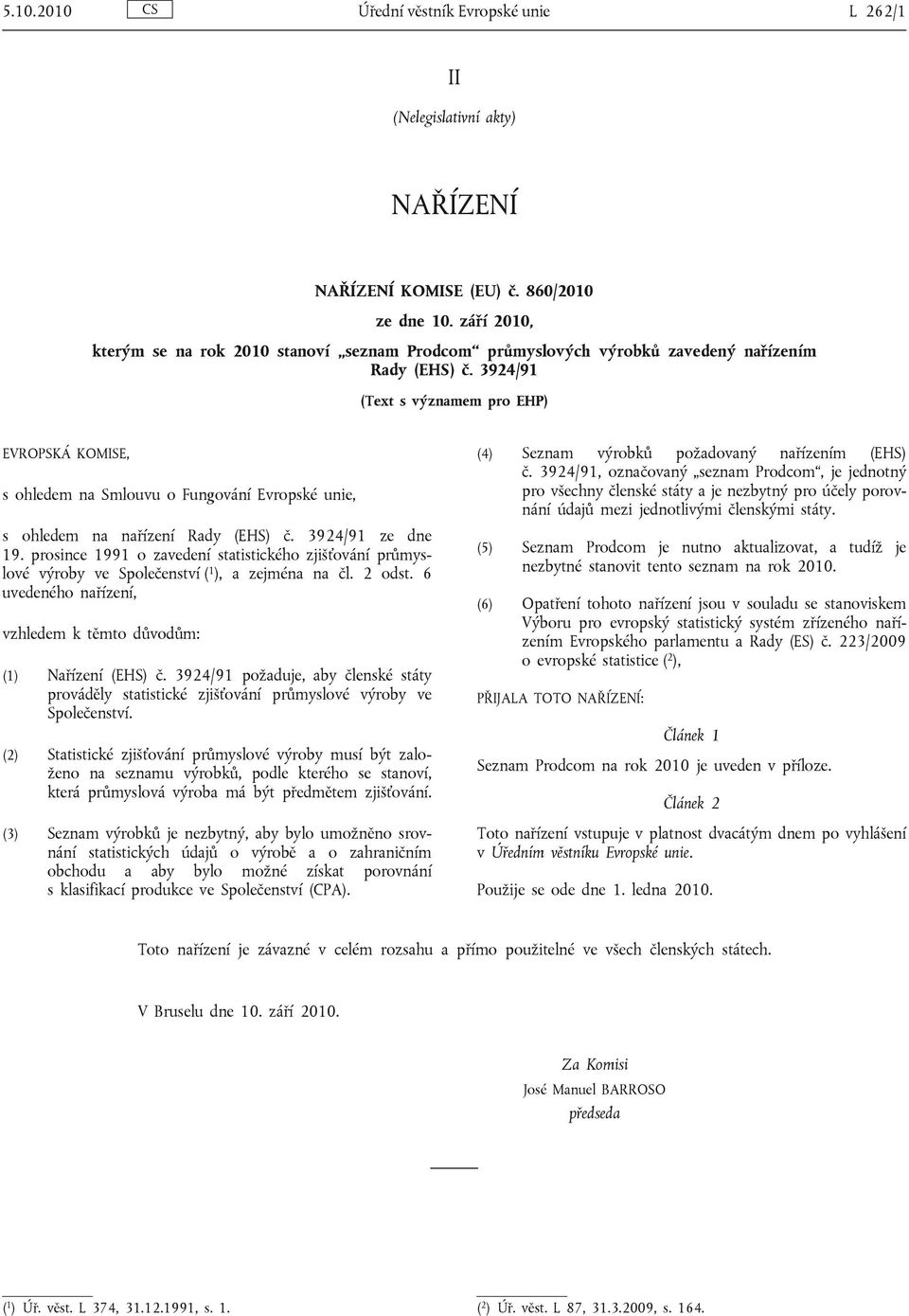 3924/91 (ext s významem pro EH) EVROKÁ KOMIE, s ohledem na mlouvu o Fungování Evropské unie, s ohledem na nařízení Rady (EH) č. 3924/91 ze dne 19.