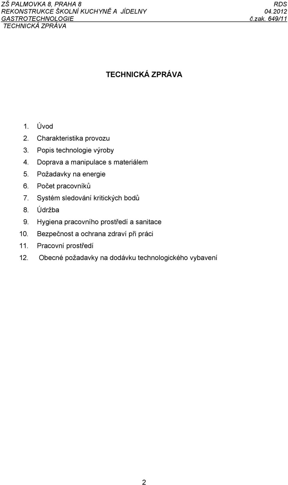 Systém sledování kritických bodů 8. Údržba 9. Hygiena pracovního prostředí a sanitace 10.