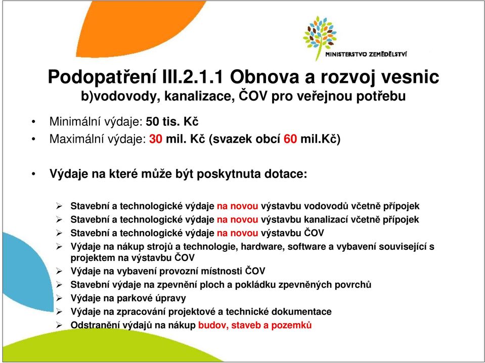 přípojek Stavební a technologické výdaje na novou výstavbu ČOV Výdaje na nákup strojů a technologie, hardware, software a vybavení související s projektem na výstavbu ČOV Výdaje na vybavení